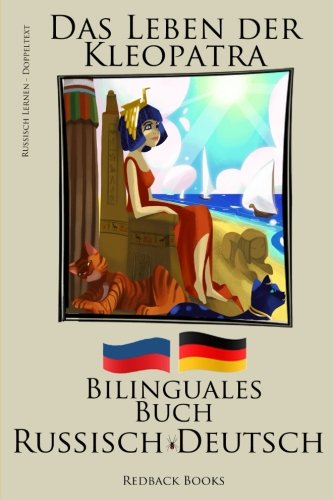 Russisch Lernen - Bilinguales Buch (Russisch - Deutsch) Das Leben der Kleopatra von CreateSpace Independent Publishing Platform